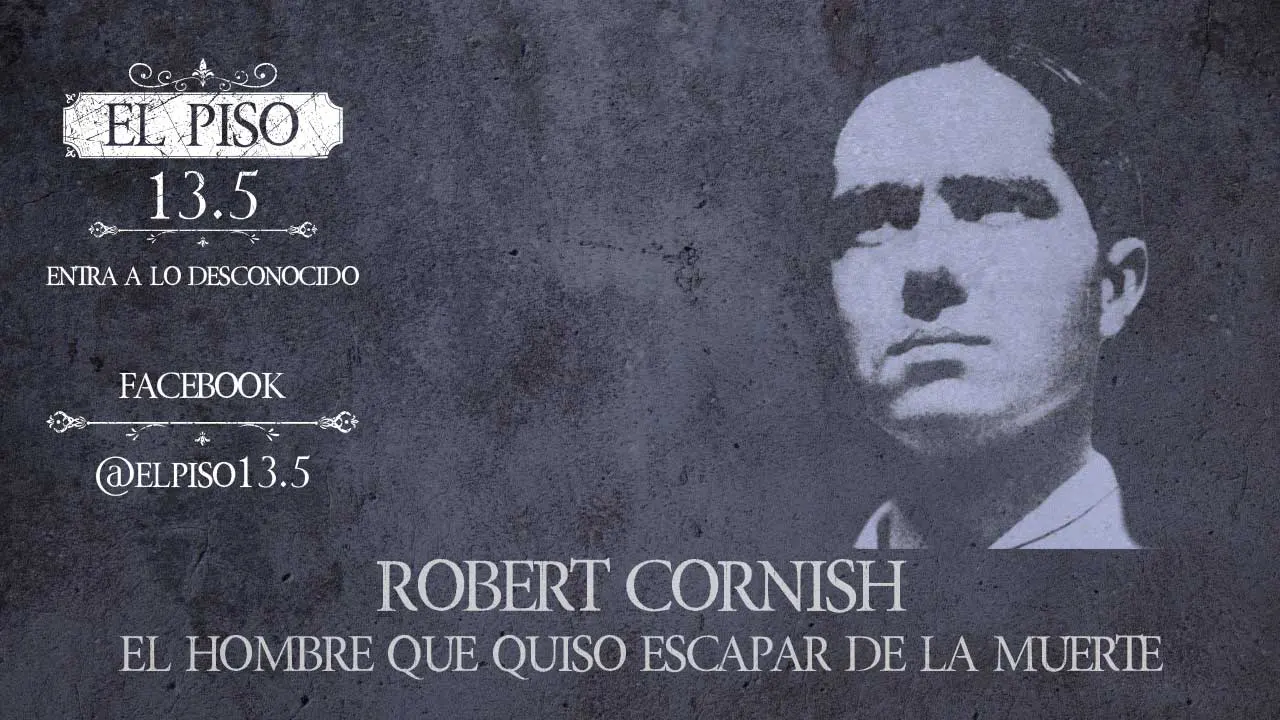 Los macabros experimentos de Robert Cornish El hombre que quiso escapar de la muerte